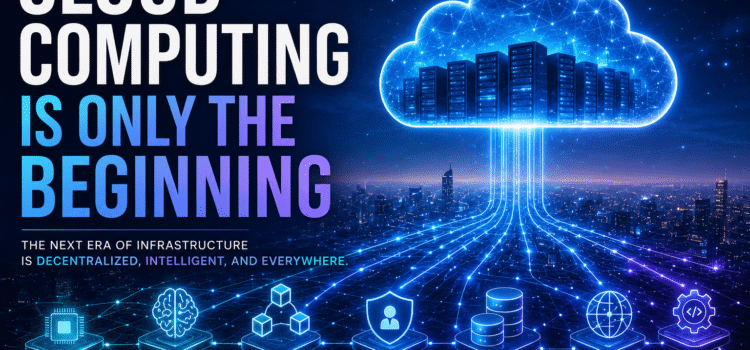 Cloud Computing Is Only the Beginning